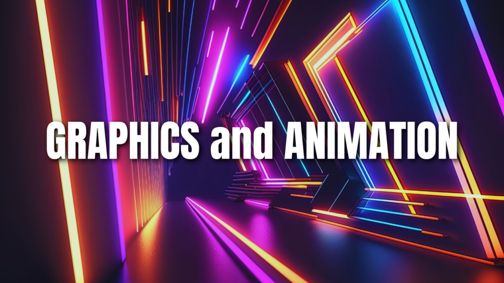 Graphics and Animation